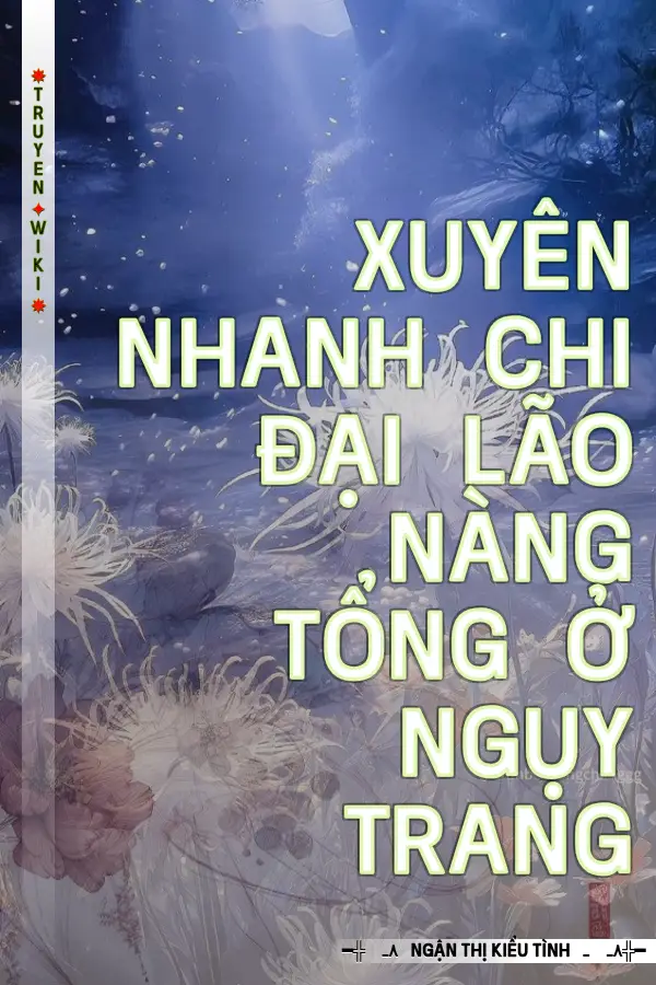 Xuyên Nhanh Chi Đại Lão Nàng Tổng Ở Ngụy Trang