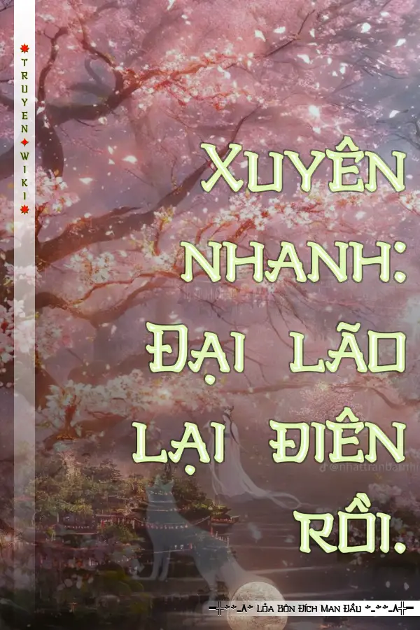 Xuyên nhanh: Đại lão lại điên rồi.