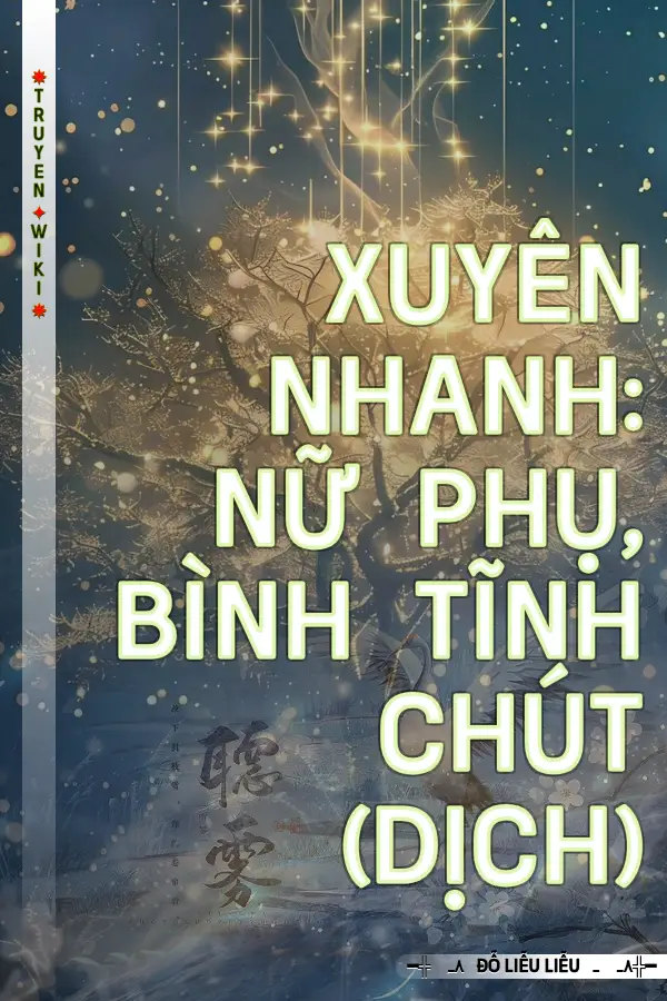 Xuyên Nhanh: Nữ Phụ, Bình Tĩnh Chút (Dịch)