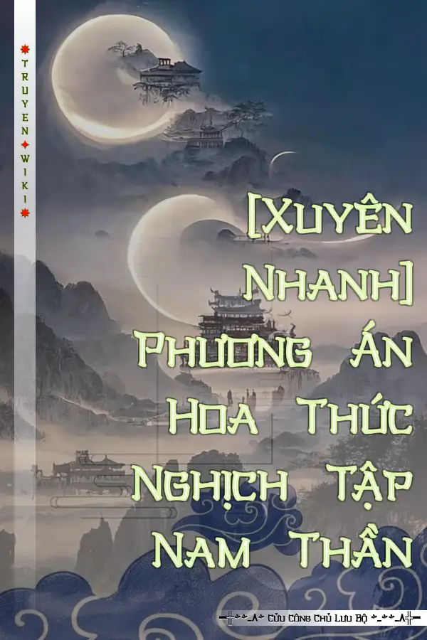 [Xuyên Nhanh] Phương Án Hoa Thức Nghịch Tập Nam Thần