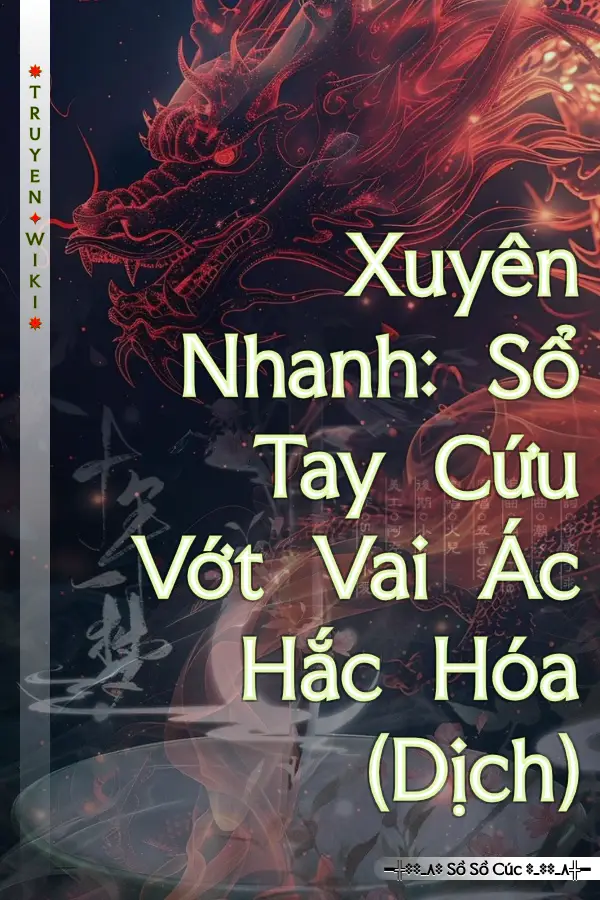 Xuyên Nhanh: Sổ Tay Cứu Vớt Vai Ác Hắc Hóa (Dịch)