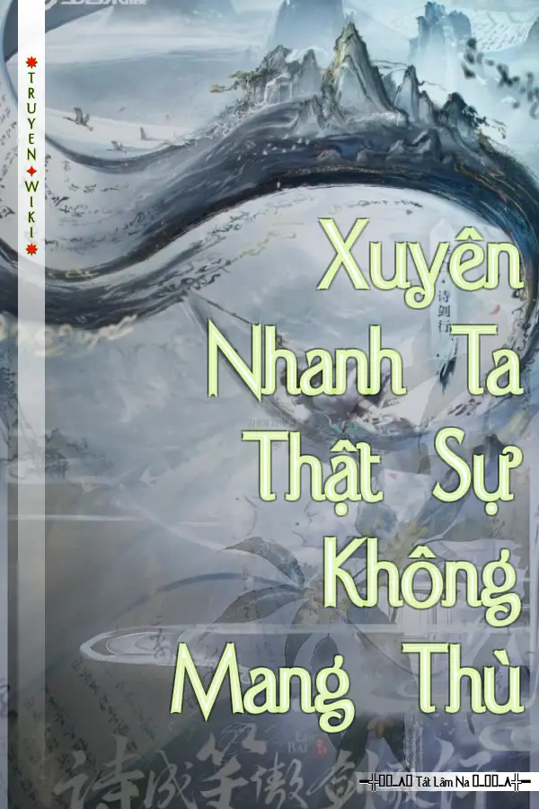 Xuyên Nhanh Ta Thật Sự Không Mang Thù