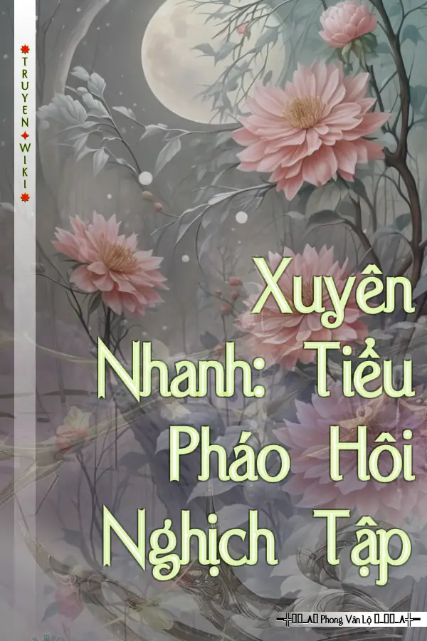 Xuyên Nhanh: Tiểu Pháo Hôi Nghịch Tập