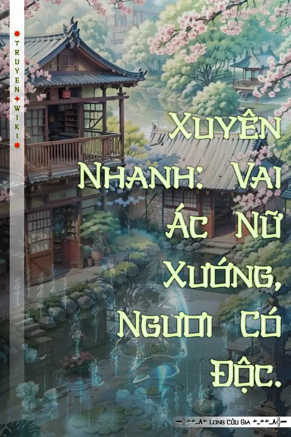 Truyện Xuyên Nhanh: Vai Ác Nữ Xướng, Ngươi Có Độc.