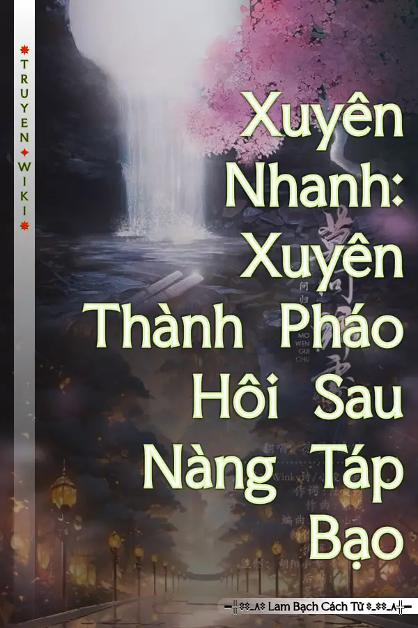 Xuyên Nhanh: Xuyên Thành Pháo Hôi Sau Nàng Táp Bạo