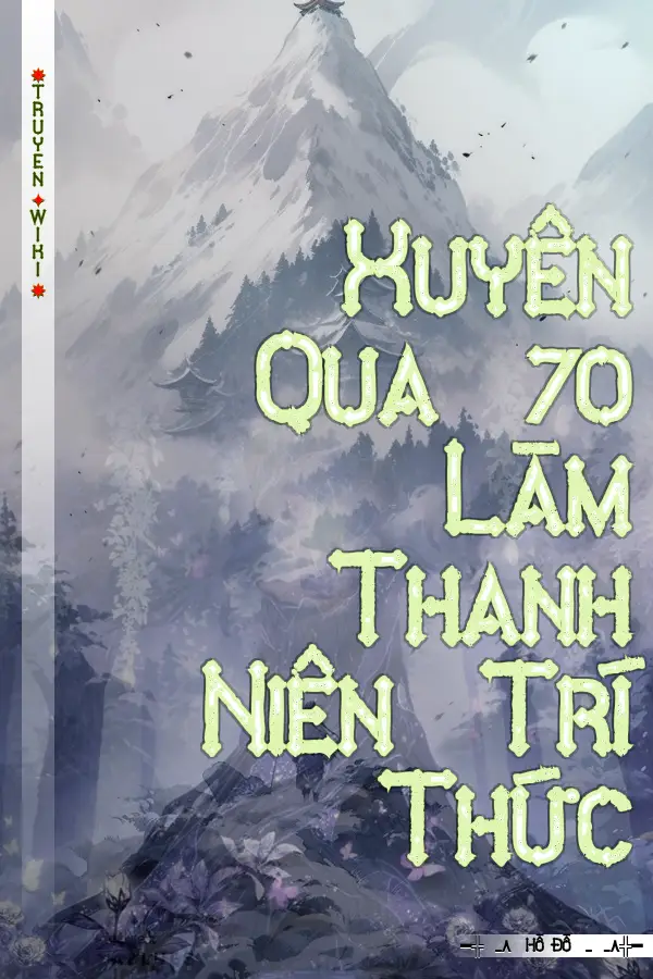 Truyện Xuyên Qua 70 Làm Thanh Niên Trí Thức