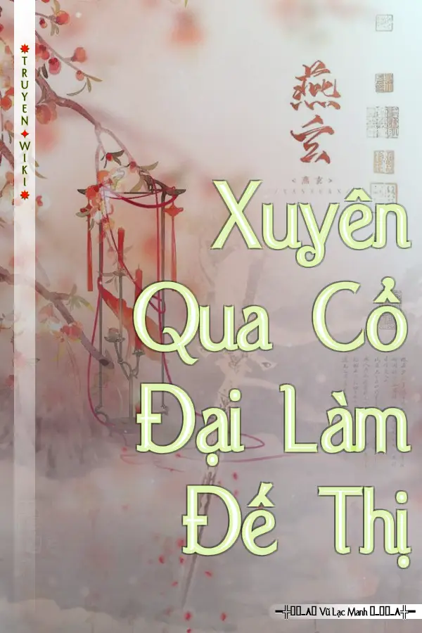 Xuyên Qua Cổ Đại Làm Đế Thị