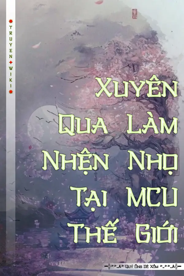 Xuyên Qua Làm Nhện Nhọ Tại MCU Thế Giới