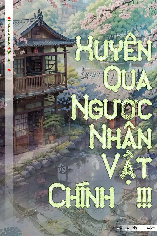 Truyện Xuyên Qua Ngược Nhân Vật Chính !!!