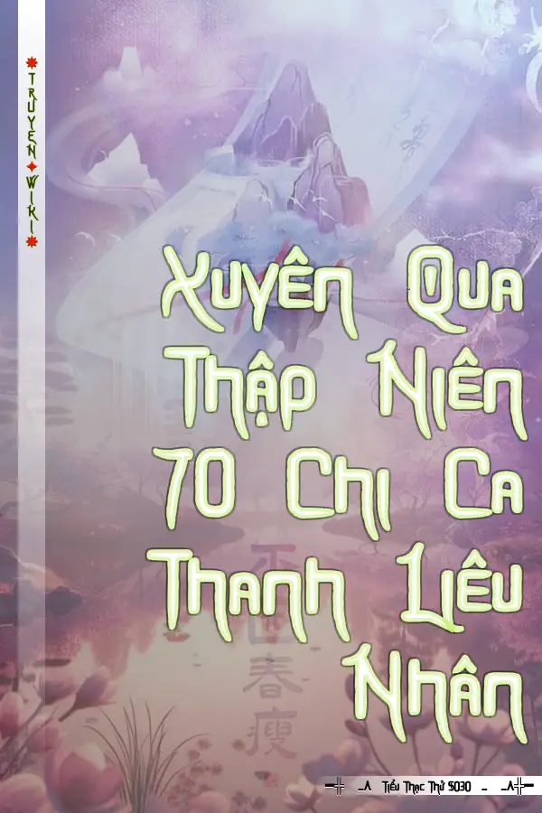 Truyện Xuyên Qua Thập Niên 70 Chi Ca Thanh Liêu Nhân