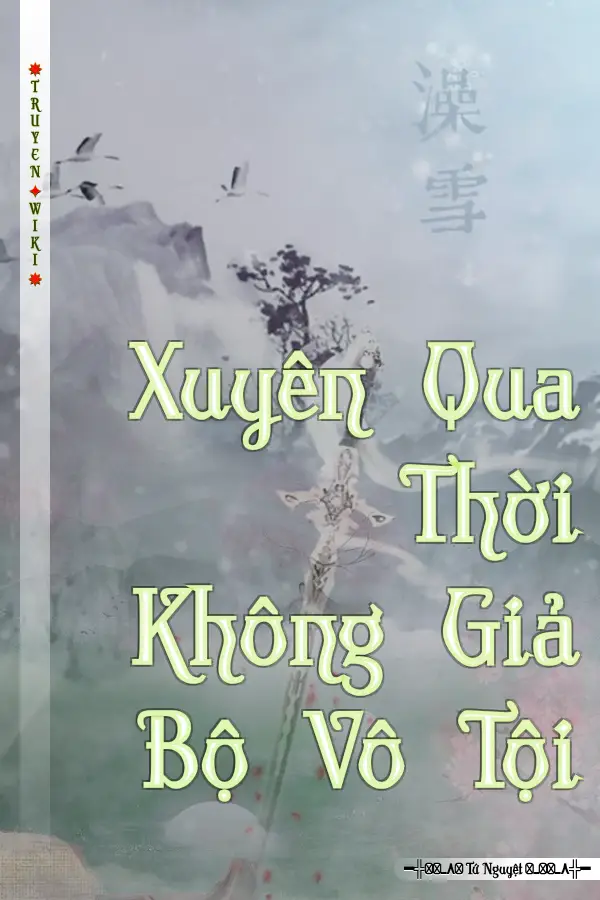 Truyện Xuyên Qua Thời Không Giả Bộ Vô Tội