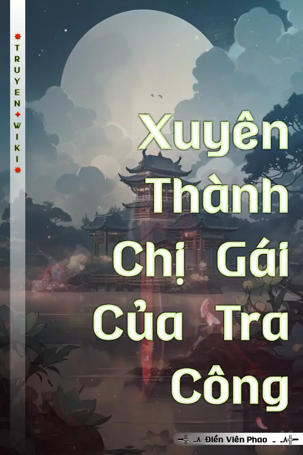 Xuyên Thành Chị Gái Của Tra Công