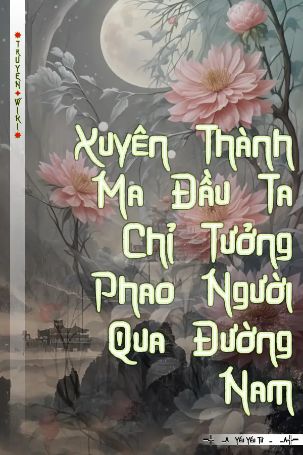 Xuyên Thành Ma Đầu Ta Chỉ Tưởng Phao Người Qua Đường Nam