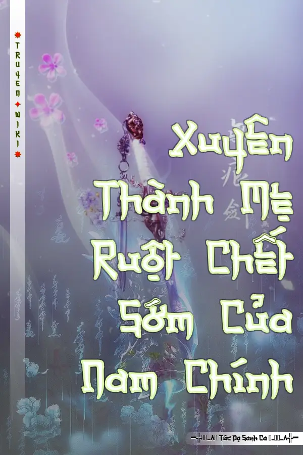 Xuyên Thành Mẹ Ruột Chết Sớm Của Nam Chính