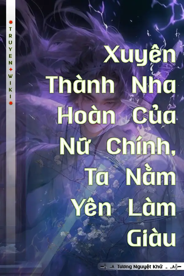 Truyện Xuyên Thành Nha Hoàn Của Nữ Chính, Ta Nằm Yên Làm Giàu