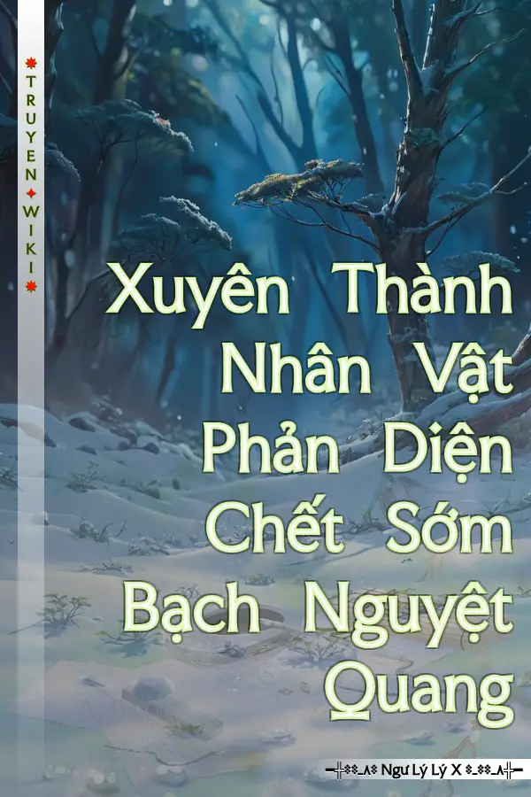 Xuyên Thành Nhân Vật Phản Diện Chết Sớm Bạch Nguyệt Quang