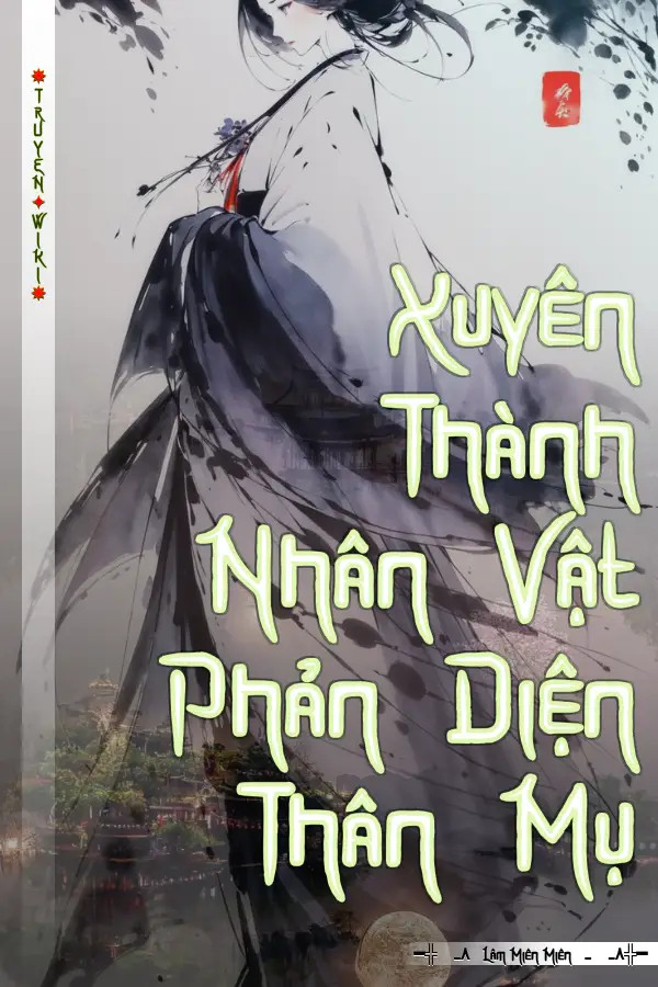 Truyện Xuyên Thành Nhân Vật Phản Diện Thân Mụ