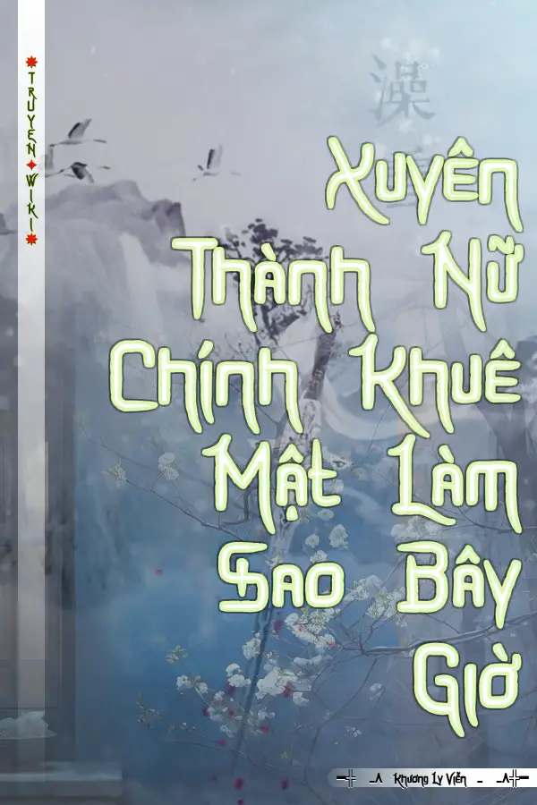 Truyện Xuyên Thành Nữ Chính Khuê Mật Làm Sao Bây Giờ