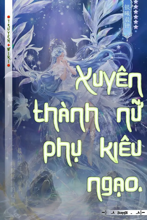 Xuyên thành nữ phụ kiêu ngạo.