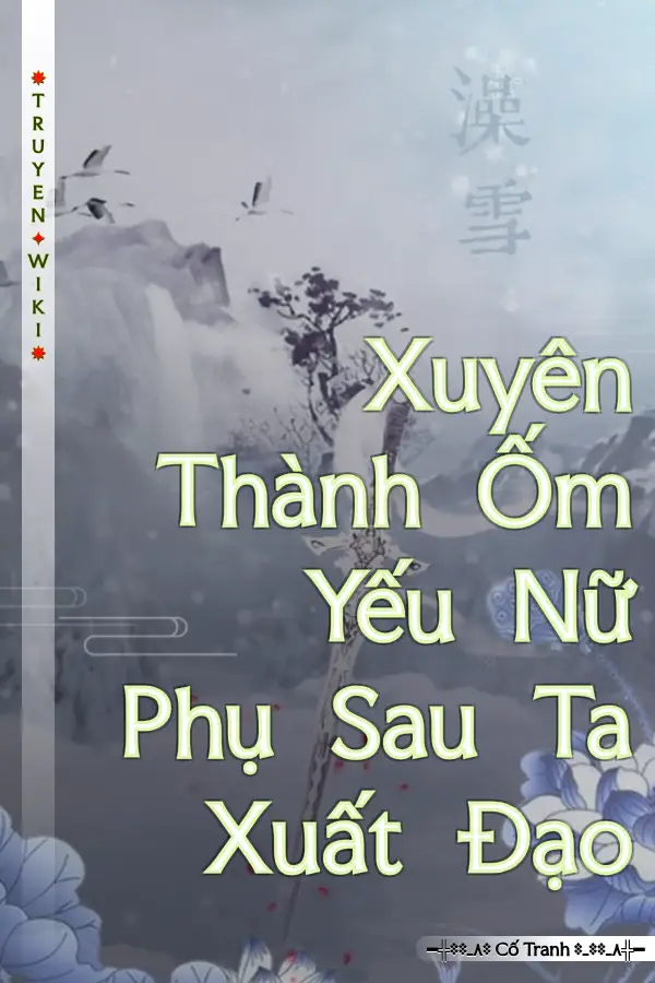 Xuyên Thành Ốm Yếu Nữ Phụ Sau Ta Xuất Đạo