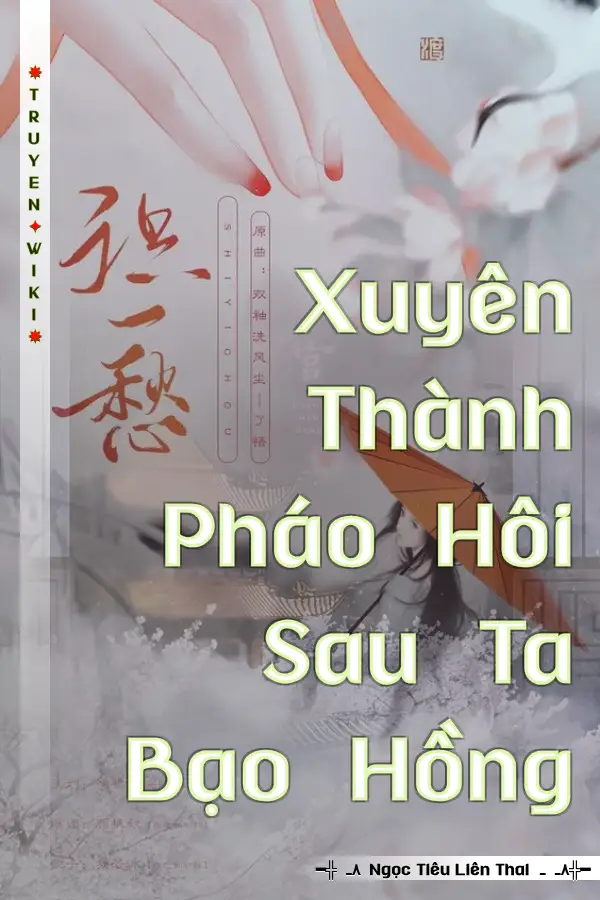 Xuyên Thành Pháo Hôi Sau Ta Bạo Hồng