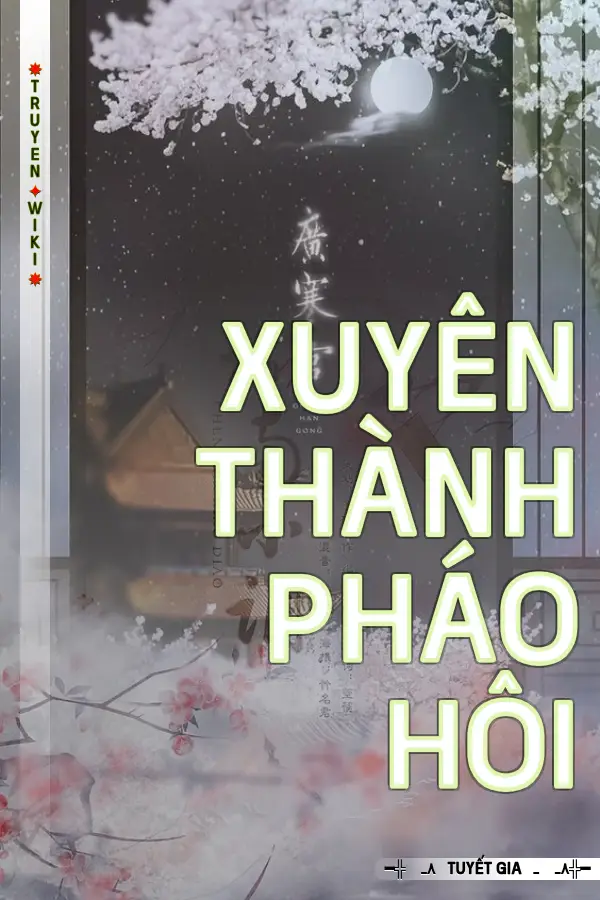 Truyện Xuyên Thành Pháo Hôi