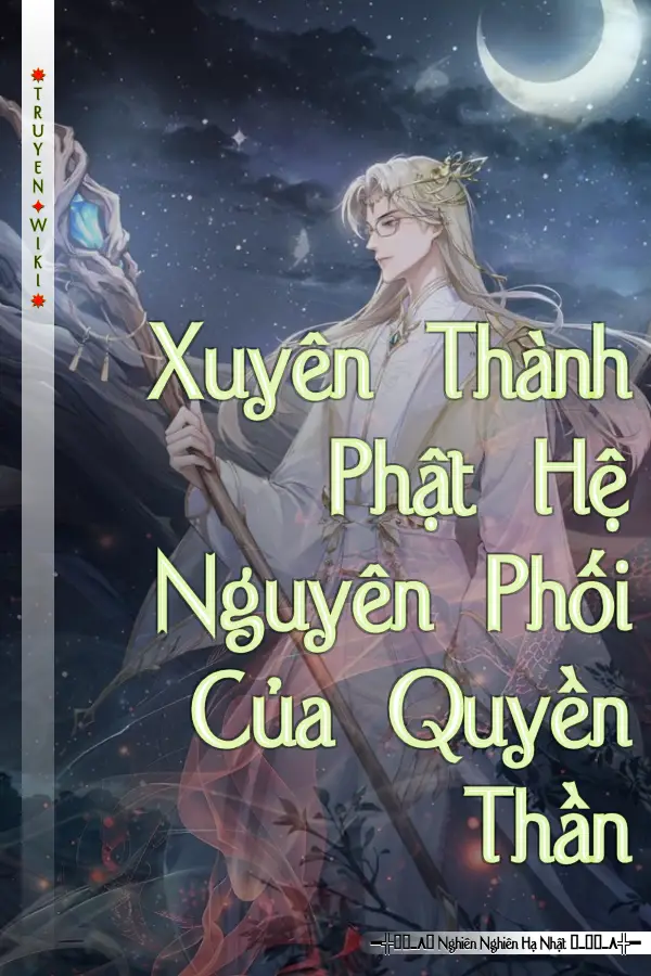 Xuyên Thành Phật Hệ Nguyên Phối Của Quyền Thần