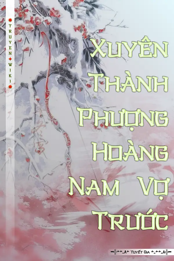 Truyện Xuyên Thành Phượng Hoàng Nam Vợ Trước