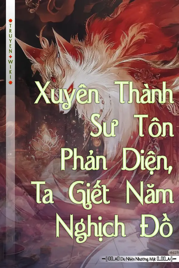 Xuyên Thành Sư Tôn Phản Diện, Ta Giết Năm Nghịch Đồ