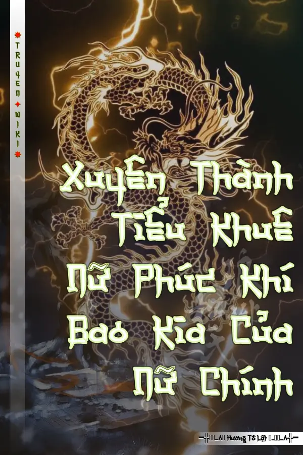 Truyện Xuyên Thành Tiểu Khuê Nữ Phúc Khí Bao Kia Của Nữ Chính