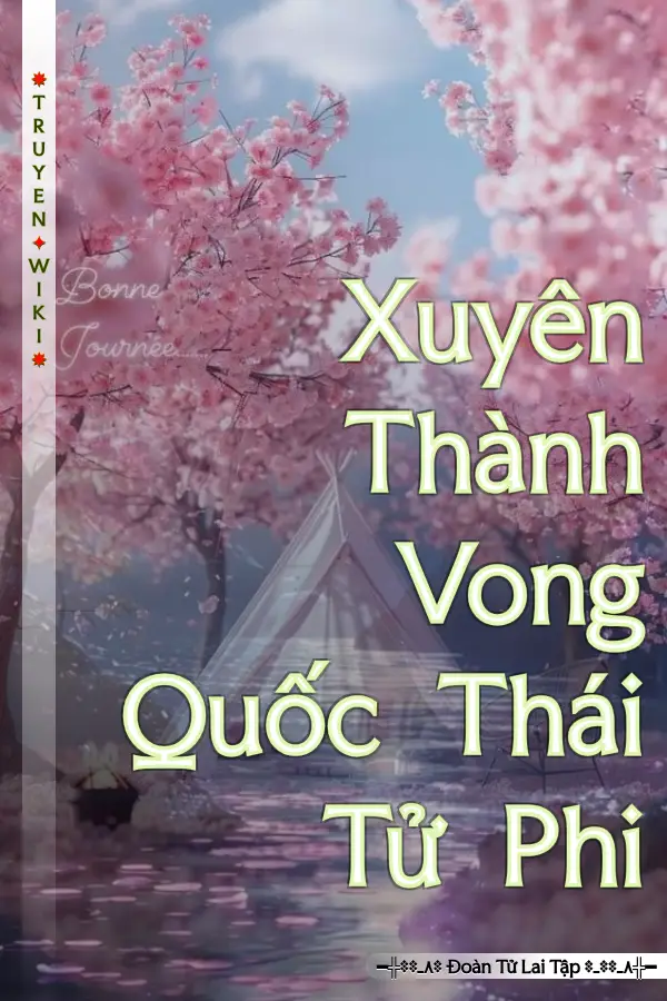 Truyện Xuyên Thành Vong Quốc Thái Tử Phi