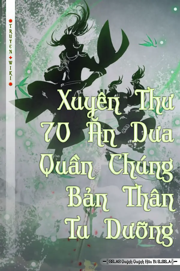 Xuyên Thư 70 Ăn Dưa Quần Chúng Bản Thân Tu Dưỡng