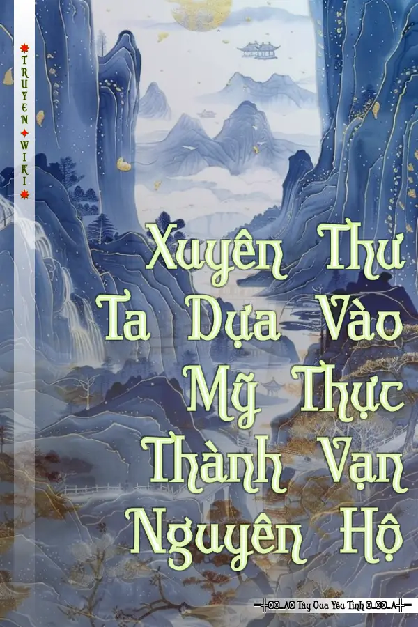 Xuyên Thư Ta Dựa Vào Mỹ Thực Thành Vạn Nguyên Hộ