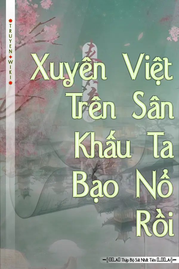 Xuyên Việt Trên Sân Khấu Ta Bạo Nổ Rồi