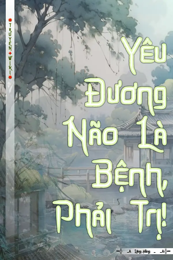 Yêu Đương Não Là Bệnh, Phải Trị!