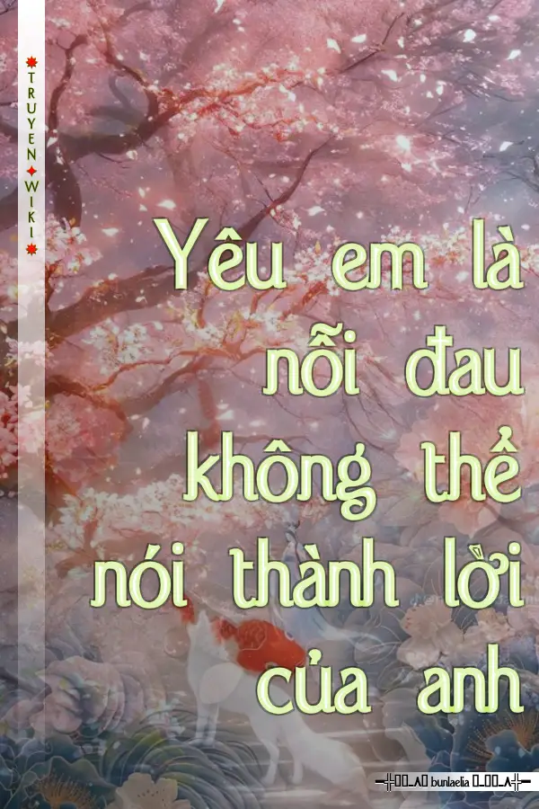 Yêu em là nỗi đau không thể nói thành lời của anh