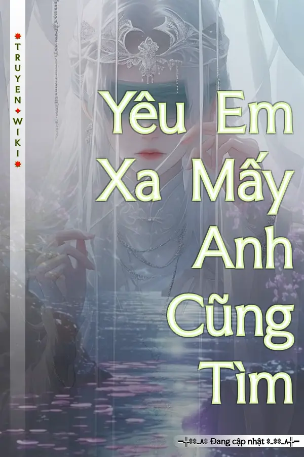 Truyện Yêu Em Xa Mấy Anh Cũng Tìm