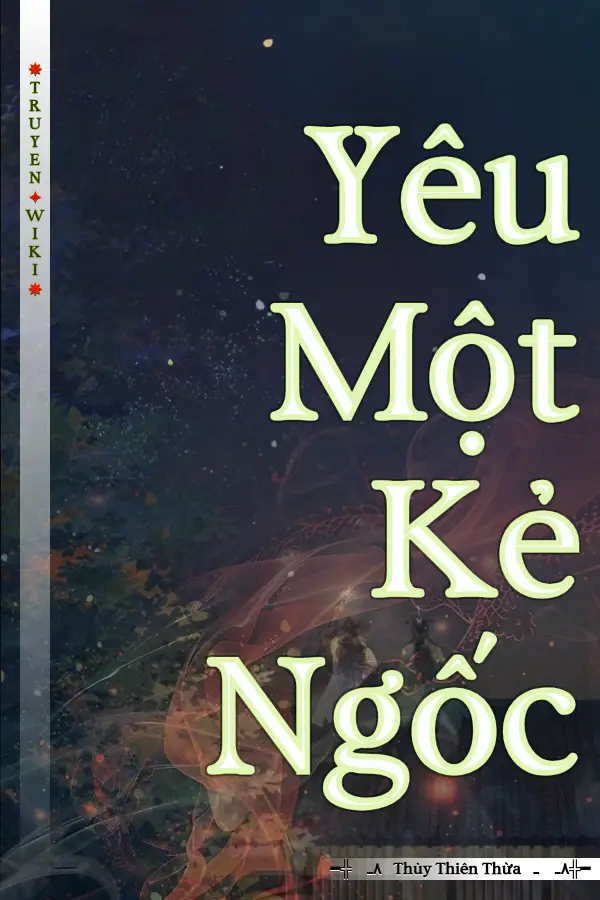 Truyện Yêu Một Kẻ Ngốc