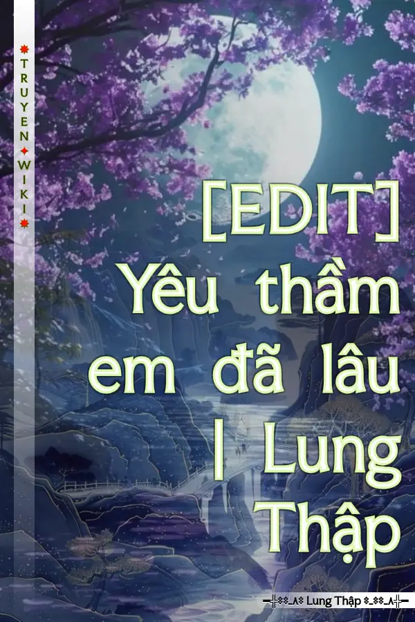 [EDIT] Yêu thầm em đã lâu | Lung Thập