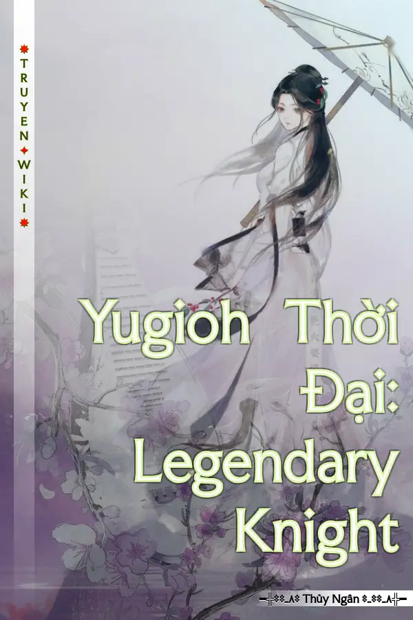 Yugioh Thời Đại: Legendary Knight